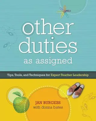 Otras tareas asignadas: Consejos, herramientas y técnicas para un liderazgo docente experto - Other Duties as Assigned: Tips, Tools, and Techniques for Expert Teacher Leadership