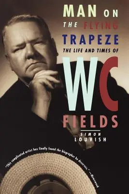 El hombre del trapecio volante: Vida y época de W. C. Fields - Man on the Flying Trapeze: The Life and Times of W. C. Fields