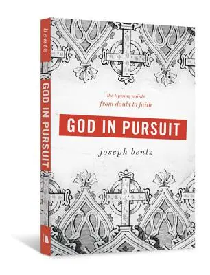 Dios en busca: Los puntos de inflexión de la duda a la fe - God in Pursuit: The Tipping Points from Doubt to Faith