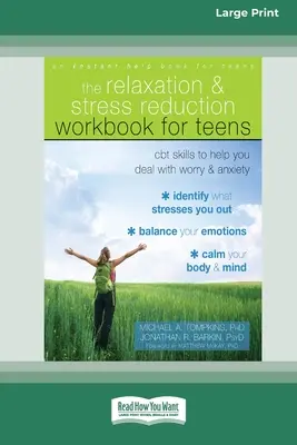 Libro de ejercicios de relajación y reducción del estrés para adolescentes: Habilidades de TCC para ayudarte a lidiar con la preocupación y la ansiedad - Relaxation and Stress Reduction Workbook for Teens: CBT Skills to Help You Deal with Worry and Anxiety