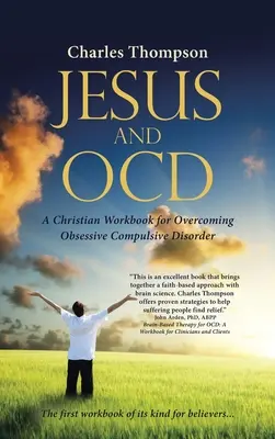 Jesus y Ocd: Un Libro De Trabajo Cristiano Para Superar El Trastorno Obsesivo Compulsivo - Jesus and Ocd: A Christian Workbook for Overcoming Obsessive Compulsive Disorder