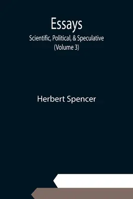 Essays: Científicos, políticos y especulativos; (Volumen 3) - Essays: Scientific, Political, & Speculative; (Volume 3)