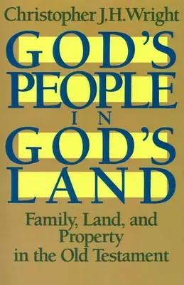 El pueblo de Dios en la tierra de Dios: Familia, tierra y propiedad en el Antiguo Testamento - God's People in God's Land: Family, Land, and Property in the Old Testament