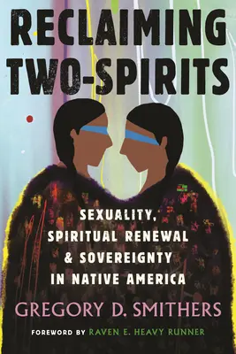 Recuperar los dos espíritus: Sexualidad, renovación espiritual y soberanía en la América nativa - Reclaiming Two-Spirits: Sexuality, Spiritual Renewal & Sovereignty in Native America