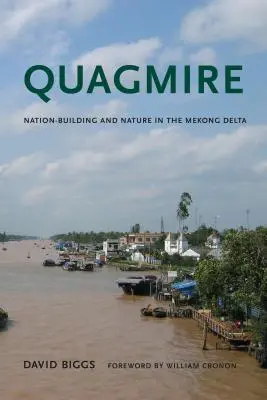 Quagmire: Construcción nacional y naturaleza en el delta del Mekong - Quagmire: Nation-Building and Nature in the Mekong Delta