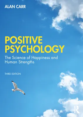 Psicología Positiva: La ciencia del bienestar y las fortalezas humanas - Positive Psychology: The Science of Wellbeing and Human Strengths