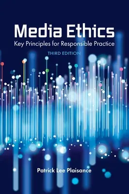 Ética de los medios de comunicación: Principios clave para una práctica responsable - Media Ethics: Key Principles for Responsible Practice