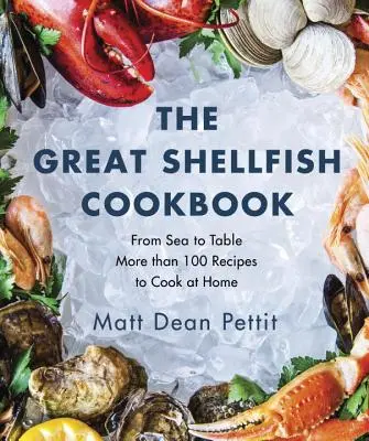 El gran libro de cocina del marisco: Del mar a la mesa: Más de 100 recetas para cocinar en casa - The Great Shellfish Cookbook: From Sea to Table: More Than 100 Recipes to Cook at Home