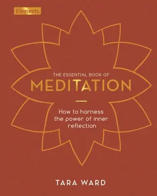 El libro esencial de la meditación: Cómo aprovechar el poder de la reflexión interior - The Essential Book of Meditation: How to Harness the Power of Inner Reflection