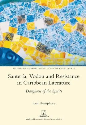 Santera, Vodou y Resistencia en la Literatura Caribeña: Hijas de los espíritus - Santera, Vodou and Resistance in Caribbean Literature: Daughters of the Spirits