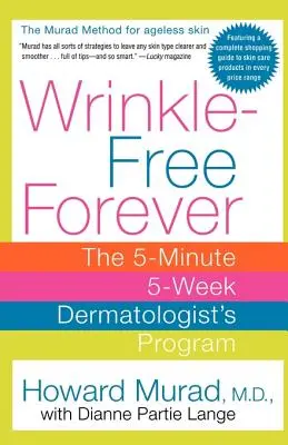 Sin arrugas para siempre: El Programa Dermatológico de 5 Minutos y 5 Semanas - Wrinkle-Free Forever: The 5-Minute 5-Week Dermatologist's Program