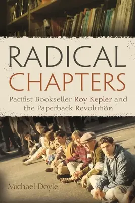 Capítulos radicales: El librero pacifista Roy Kepler y la revolución del libro de bolsillo - Radical Chapters: Pacifist Bookseller Roy Kepler and the Paperback Revolution