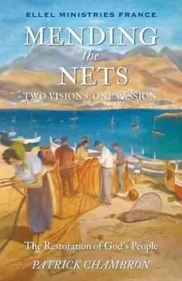 Remendar las redes: Dos visiones, una pasión La restauración del pueblo de Dios - Mending the nets: Two Visions, One Passion. The Restoration of God's People