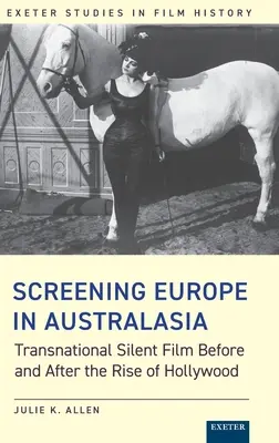 Proyección de Europa en Australasia: el cine mudo transnacional antes y después del auge de Hollywood - Screening Europe in Australasia: Transnational Silent Film Before and After the Rise of Hollywood