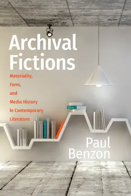 Ficciones de archivo: Materialidad, forma e historia de los medios en la literatura contemporánea - Archival Fictions: Materiality, Form, and Media History in Contemporary Literature