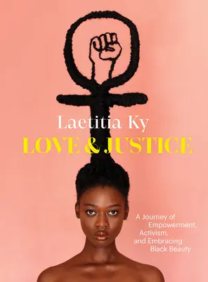 Amor y justicia: Un viaje de empoderamiento, activismo y aceptación de la belleza negra - Love and Justice: A Journey of Empowerment, Activism, and Embracing Black Beauty