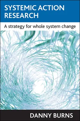 Investigación sistémica para la acción: Una estrategia para el cambio de todo el sistema - Systemic Action Research: A Strategy for Whole System Change