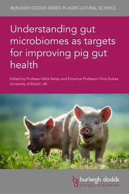 La comprensión de los microbiomas intestinales como objetivo para mejorar la salud intestinal de los cerdos - Understanding Gut Microbiomes as Targets for Improving Pig Gut Health