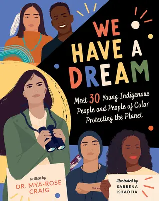 Tenemos un sueño: Conoce a 30 jóvenes indígenas y de color que protegen el planeta - We Have a Dream: Meet 30 Young Indigenous People and People of Color Protecting the Planet