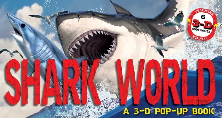 El mundo de los tiburones: Un libro desplegable en 3D - Shark World: A 3-D Pop-Up Book