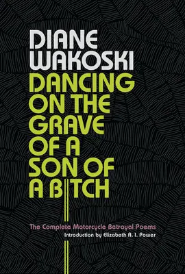 Bailando sobre la tumba de un hijo de puta: Los poemas completos de la traición en moto - Dancing on the Grave of a Son of a Bitch: The Complete Motorcycle Betrayal Poems