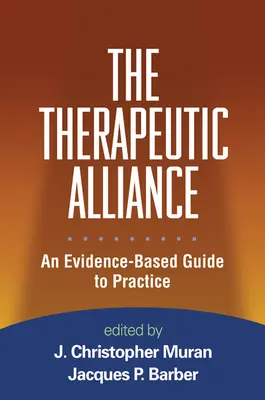 La alianza terapéutica: Una guía práctica basada en la evidencia - The Therapeutic Alliance: An Evidence-Based Guide to Practice