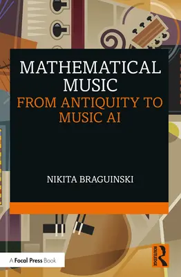 Mathematical Music: De la Antigüedad a la Inteligencia Artificial Musical - Mathematical Music: From Antiquity to Music AI