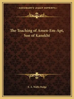 La enseñanza de Amen-Em-Apt, hijo de Kanekht - The Teaching of Amen-Em-Apt, Son of Kanekht