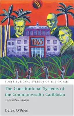 The Constitutional Systems of the Commonwealth Caribbean: A Contextual Analysis (Los sistemas constitucionales de la Commonwealth del Caribe: un análisis contextual) - The Constitutional Systems of the Commonwealth Caribbean: A Contextual Analysis