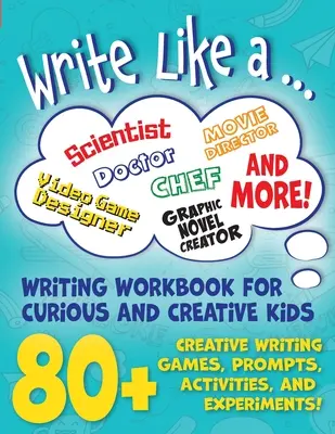 Escribe como un ...: Cuaderno de actividades de escritura creativa para niños curiosos y creativos - Write Like a ...: Creative Writing Activity Workbook for Curious and Creative Kids