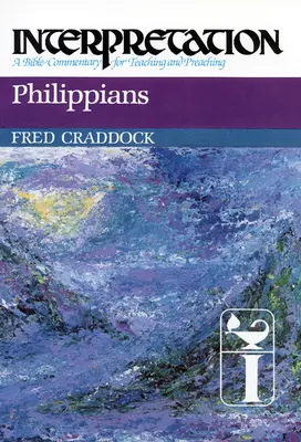 Filipenses: Interpretación: Un comentario bíblico para la enseñanza y la predicación - Philippians: Interpretation: A Bible Commentary for Teaching and Preaching