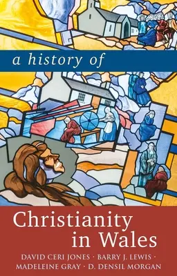 Historia del cristianismo en Gales - A History of Christianity in Wales