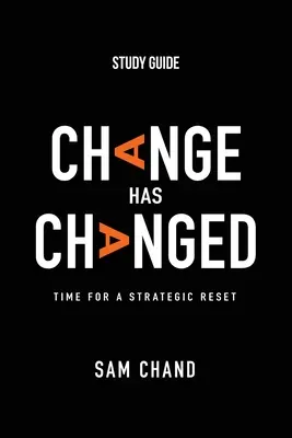 El cambio ha cambiado - Guía de estudio Es hora de un reajuste estratégico - Change Has Changed - Study Guide: Time for a Strategic Reset