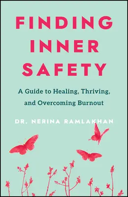 Encontrar la seguridad interior: La clave para curarse, prosperar y superar el agotamiento - Finding Inner Safety: The Key to Healing, Thriving, and Overcoming Burnout