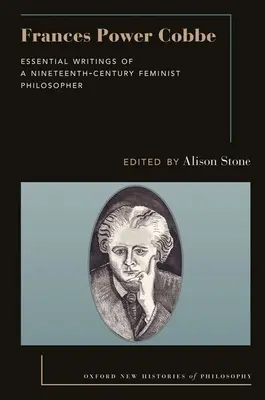 Frances Power Cobbe: Escritos esenciales de una filósofa feminista del siglo XIX - Frances Power Cobbe: Essential Writings of a Nineteenth-Century Feminist Philosopher