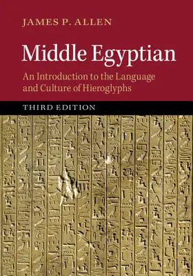 Egipcio Medio: Introducción a la lengua y la cultura de los jeroglíficos - Middle Egyptian: An Introduction to the Language and Culture of Hieroglyphs