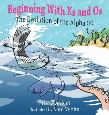 Comenzando con X y Os: La evolución del alfabeto - Beginning With Xs and Os: The Evolution of the Alphabet