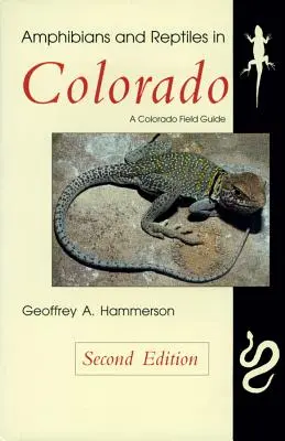 Anfibios y reptiles de Colorado, segunda edición - Amphibians and Reptiles in Colorado, Second Edition