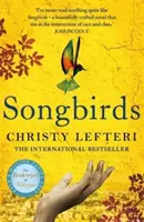 Songbirds - El poderoso y evocador bestseller del Sunday Times del autor de El apicultor de Alepo. - Songbirds - The powerful, evocative Sunday Times bestseller from the author of The Beekeeper of Aleppo