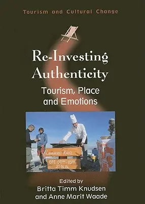 Reinvertir la autenticidad: Turismo, lugar y emociones - Re-Investing Authenticity: Tourism, Place and Emotions