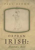 Huérfana entre irlandeses: la historia de Hanorah - Orphan Among the Irish: Hanorah's Story