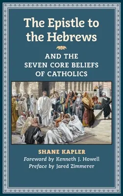 La Epístola a los Hebreos y las siete creencias fundamentales de los católicos - The Epistle to the Hebrews and the Seven Core Beliefs of Catholics