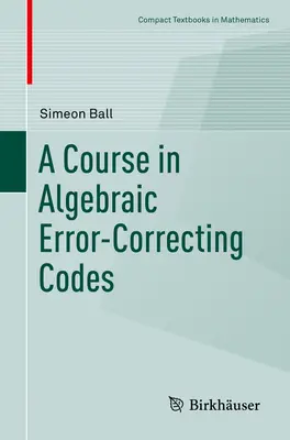 Curso de códigos algebraicos de corrección de errores - A Course in Algebraic Error-Correcting Codes