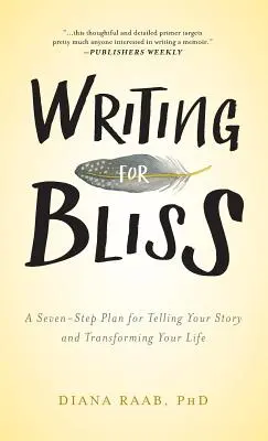 Escribir para gozar: Un plan de siete pasos para contar tu historia y transformar tu vida - Writing for Bliss: A Seven-Step Plan for Telling Your Story and Transforming Your Life