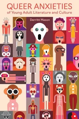 Las ansiedades queer de la literatura y la cultura juveniles - Queer Anxieties of Young Adult Literature and Culture