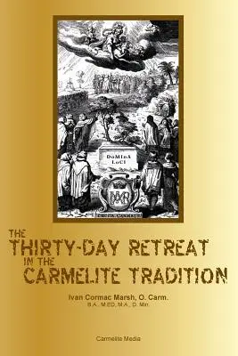 El retiro de treinta días en la tradición carmelita - The Thirty-Day Retreat in the Carmelite Tradition