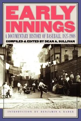 Early Innings: Historia documental del béisbol, 1825-1908 - Early Innings: A Documentary History of Baseball, 1825-1908