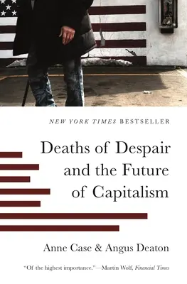 La muerte desesperada y el futuro del capitalismo - Deaths of Despair and the Future of Capitalism