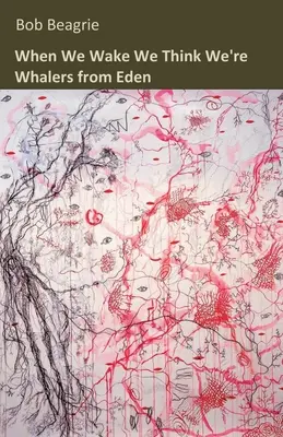 Cuando despertamos nos creemos balleneros del Edén - When We Wake We Think We're Whalers from Eden