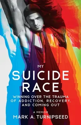 Mi carrera suicida: vencer el trauma de la adicción, la recuperación y la salida del armario - My Suicide Race: Winning Over the Trauma of Addiction, Recovery, and Coming Out